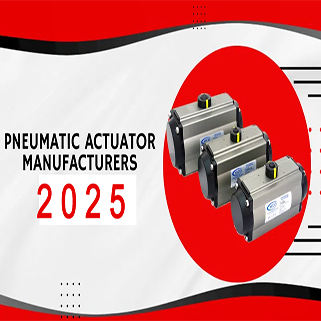 Top 10 Best Pneumatic Actuator Manufacturers of 2025